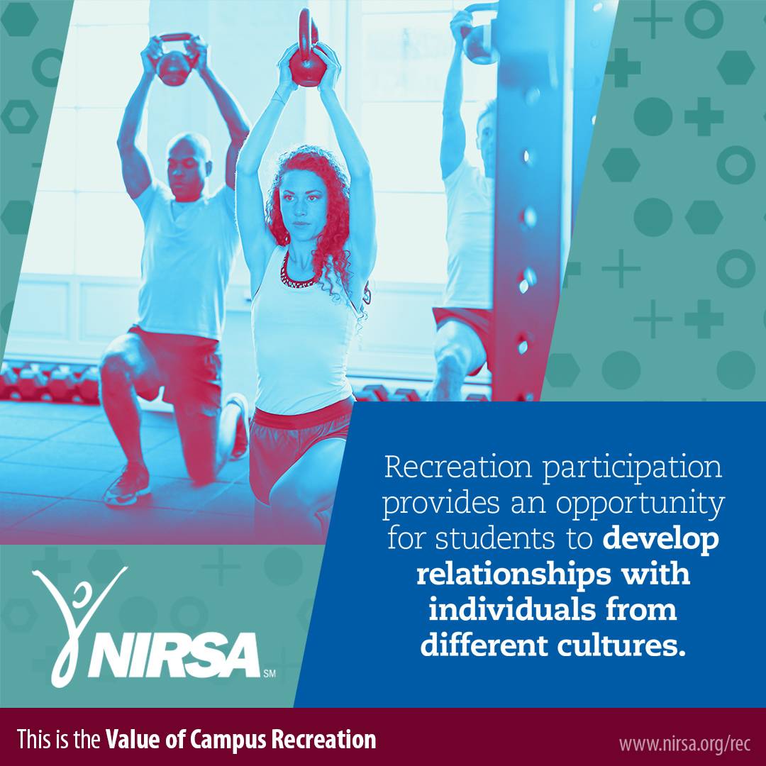 Recreation participation provides an opportunity for students to develop relationships with individuals from different cultures.